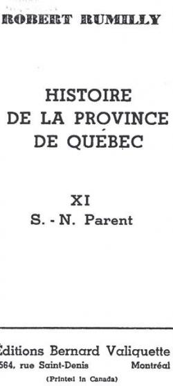 Histoire de la province de Qubec Volume 11 - S.-N. Parent par Robert Rumilly