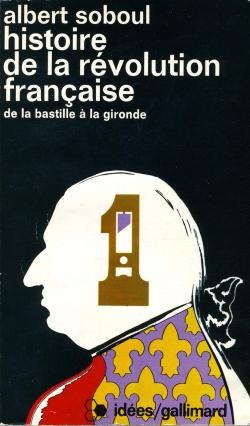 Histoire de la rvolution franaise, tome 1 : De la Bastille  la Gironde par Albert Soboul
