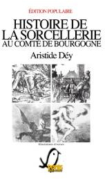 Histoire de la sorcellerie au Comt de Bourgogne par Aristide Dy