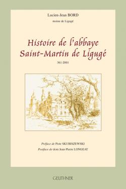 Histoire de l'abbaye Saint-martin de Ligug, 361-2001 par Lucien-Jean Bord
