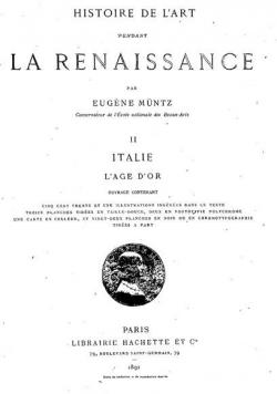 Histoire de l'art pendant la Renaissance. vol. 2 par Eugne Mntz