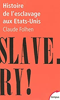 Histoire de l'esclavage aux Etats-Unis par Claude Fohlen