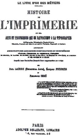 Histoire de l'imprimerie: Et des arts et professions qui se rattachent  la typographie par Paul Lacroix