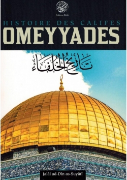 Histoire des Califes Omeyyades par Shaykh Jall ad-Dn As-Suyt