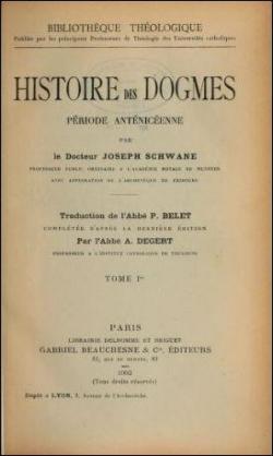 Histoire des Dogmes, tome 1 : Priode antnicenne par Joseph Schwane