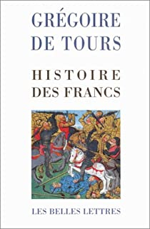 Histoire des Francs par Grégoire de Tours