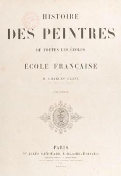 Histoire des Peintres de toutes les coles : cole Franaise, tome 1 par Charles Blanc