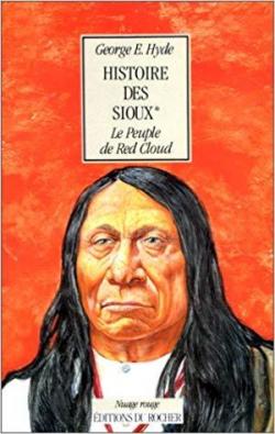 Histoire des Sioux, tome 1 : Le peuple de Red Cloud par George E. Hyde