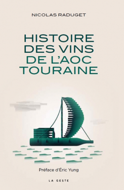 Histoire des vins de l'AOC Touraine par Nicolas Raduget