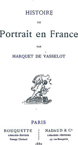 Histoire du Portrait en France par Anatole Marquet de Vasselot