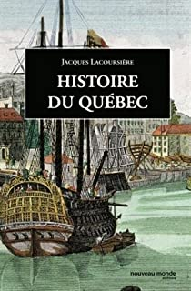 Histoire du Qubec : Des origines  nos jours par Jacques Lacoursire