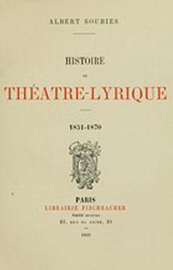 Histoire du Thtre-lyrique, 1851-1870 par Albert Soubies