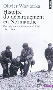 Histoire du dbarquement en Normandie par Olivier Wieviorka
