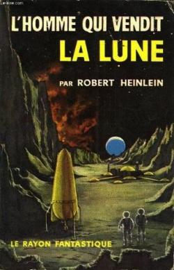Histoire du futur, tome 1 : L'homme qui vendit la Lune  par Heinlein
