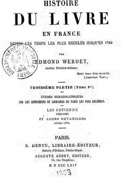 Histoire du livre en France depuis les temps les plus reculs jusqu'en 1789, tome 3 par Edmond  Werdet