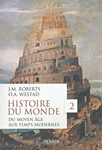 Histoire du monde, tome 2 : Du Moyen Age aux Temps modernes par John Morris Roberts