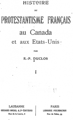 Histoire du protestantisme franais au Canada et aux tats-Unis, vol 1 par Rieul-Prisque Duclos