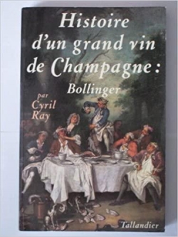 Histoire d'un grand vin de Champagne : Bollinger par Cyril Ray
