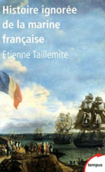 Histoire ignore de la Marine franaise par Etienne Taillemite