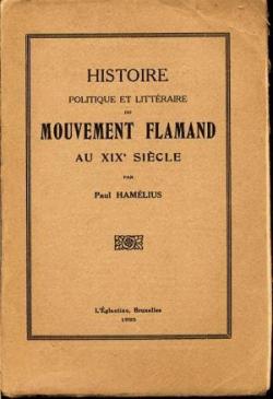 Histoire politique et littraire du Mouvement flamand au XIXe sicle par Paul Hamlius