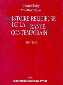 Histoire religieuse de la France contemporaine, tome 2 : 1880-1930 par Grard Cholvy