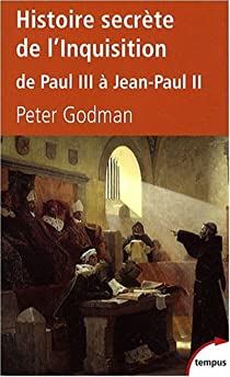 Histoire secrte de l'Inquisition : De Paul III  Jean-Paul II par Peter Godman