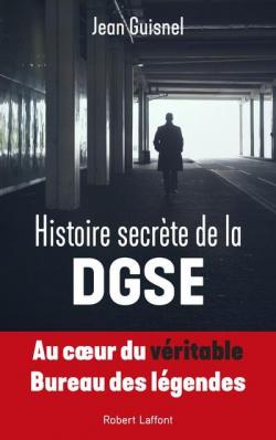 Histoire secrte de la DGSE par Jean Guisnel