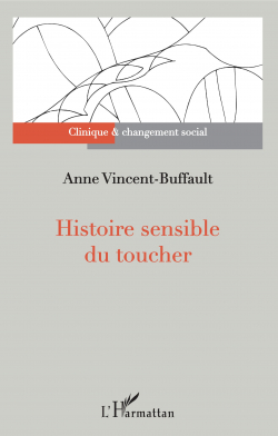 Histoire sensible du toucher par Anne Vincent-Buffault