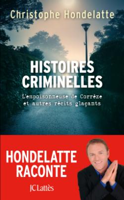 Histoires criminelles par Christophe Hondelatte