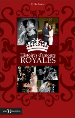 Histoires d'amours royales par Cyrille Boulay