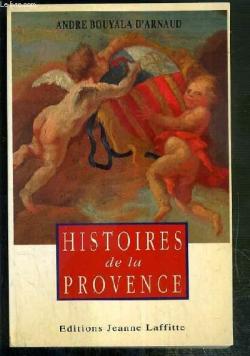 Histoires de la Provence par Andr Bouyala d`Arnaud