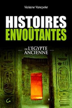 Histoires envotantes de l'Egypte Ancienne par Violaine Vanoyeke