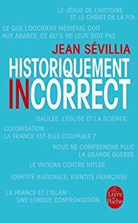 Historiquement incorrect par Jean Sévillia