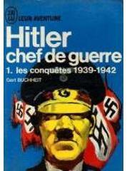 Hitler chef de guerre, tome 1 : Les conqutes 1939-1942 par Gert Buchheit