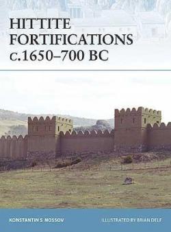 Hittite Fortifications c.1650-700 BC par Konstantin Nossov