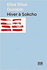 Hiver à Sokcho par Elisa Shua Dusapin