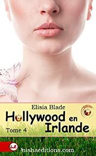 Hollywood en Irlande, tome 4 par Elisia Blade