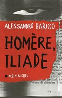 Homre, Iliade par Alessandro Baricco