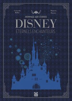 Hommage aux studios Disney, ternels enchanteurs par Romain Dasnoy
