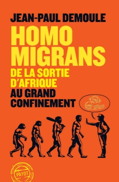 Homo Migrans : De la sortie d'Afrique au grand confinement par Jean-Paul Demoule