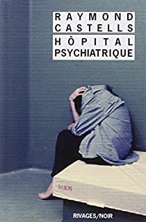 Hôpital psychiatrique par Raymond Castells