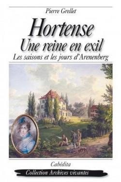 Hortense Une reine en exil par Pierre Grellet