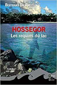 Hossegor : Les requins du lac par Bertrand du Pr