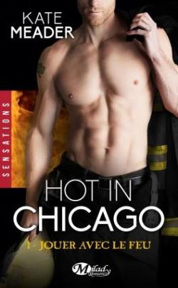 Hot in Chicago, tome 1 : Jouer avec le feu par Kate Meader