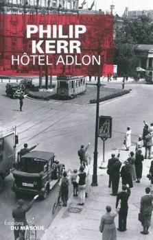 Bernie Gunther, tome 6 : Hôtel Adlon par Philip Kerr