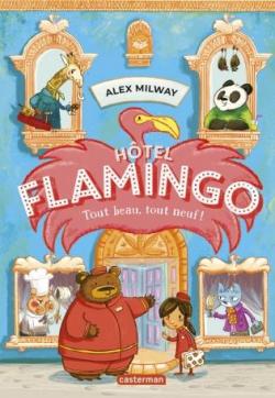 Htel Flamingo, tome 1 : Tout beau, tout neuf par Alex Milway