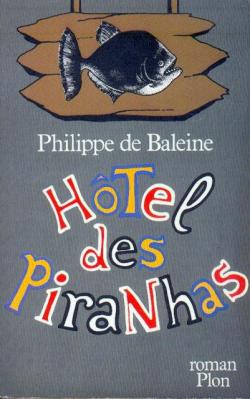 Htel des Piranhas par Philippe de Baleine