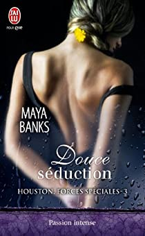 Houston, forces spciales, Tome 3 : Douce sduction par Maya Banks