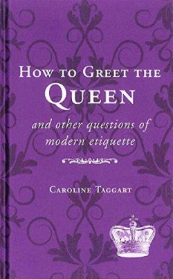 How To Greet The Queen par Caroline Taggart