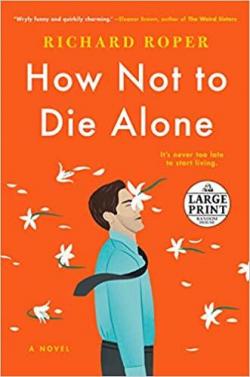 How not to die alone par Richard Roper